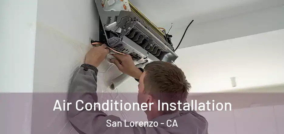 Air Conditioner Installation San Lorenzo - CA