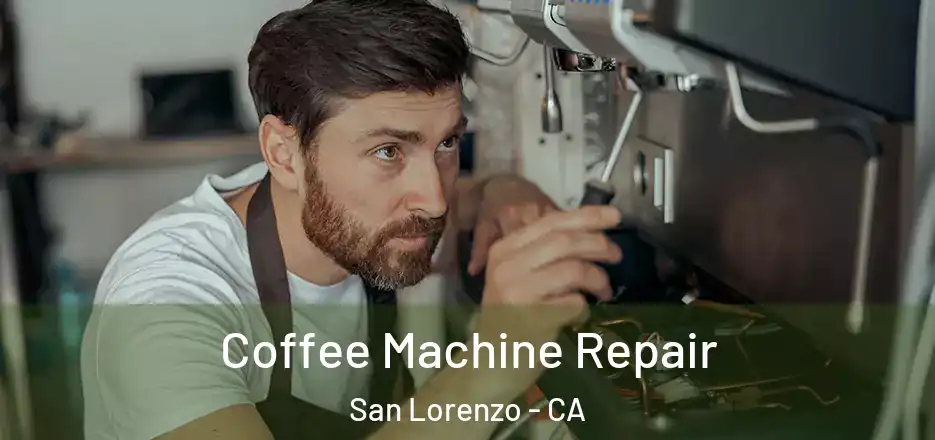  Coffee Machine Repair San Lorenzo - CA