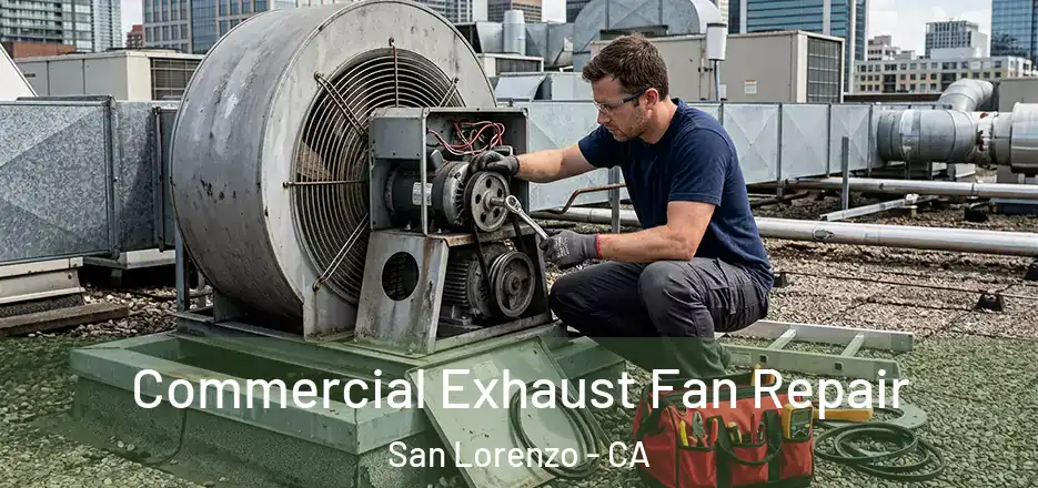  Commercial Exhaust Fan Repair San Lorenzo - CA