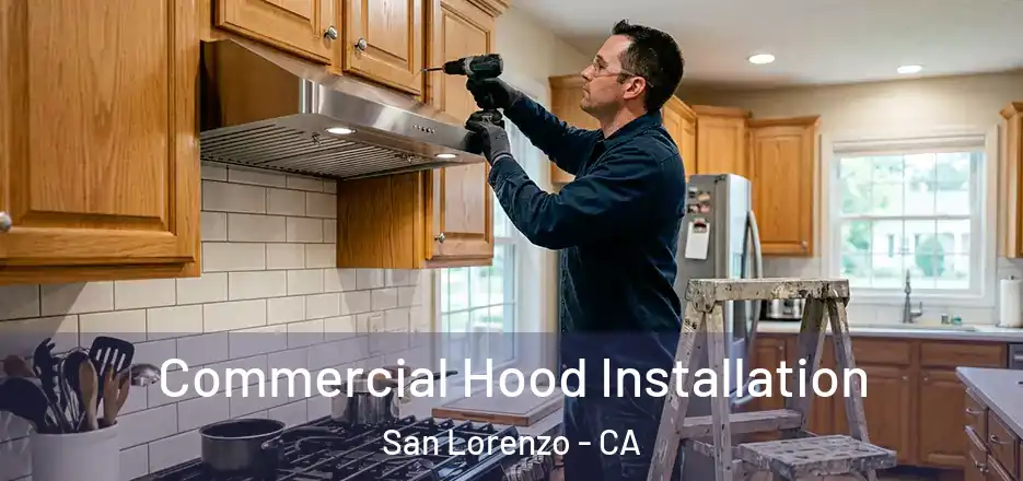  Commercial Hood Installation San Lorenzo - CA