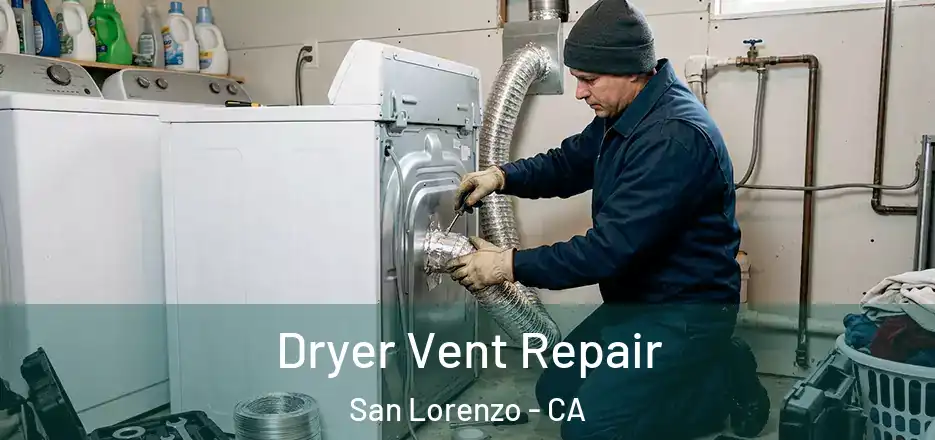  Dryer Vent Repair San Lorenzo - CA