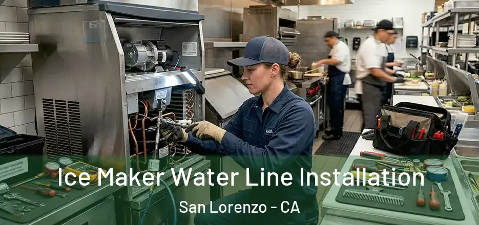  Ice Maker Water Line Installation San Lorenzo - CA