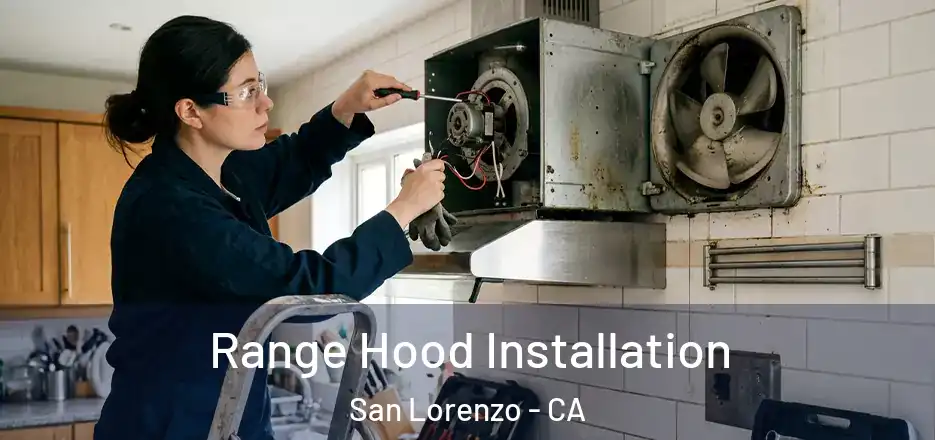 Range Hood Installation San Lorenzo - CA