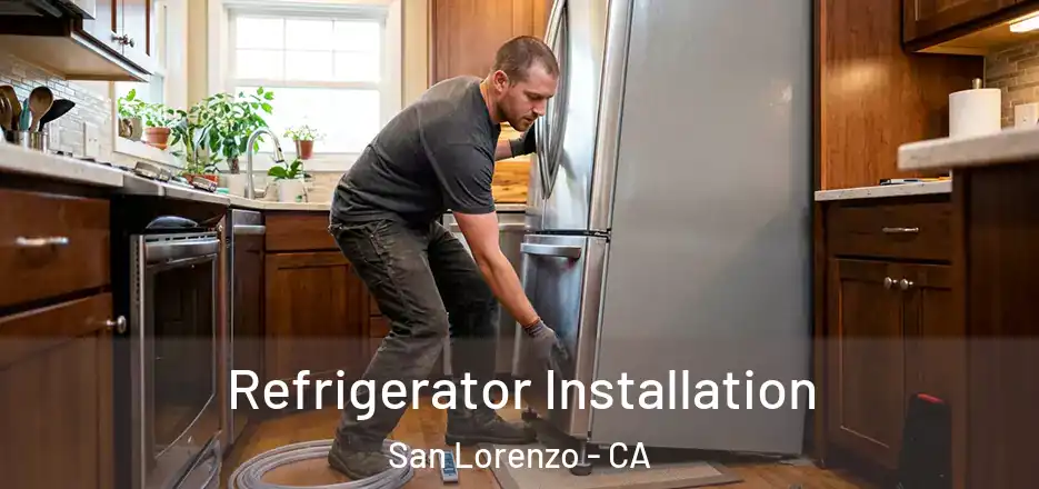 Refrigerator Installation San Lorenzo - CA