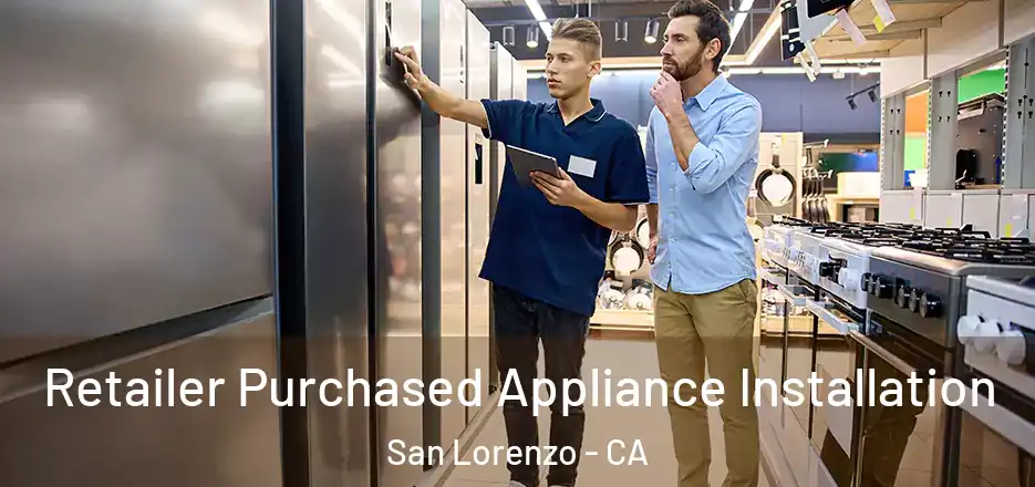  Retailer Purchased Appliance Installation San Lorenzo - CA